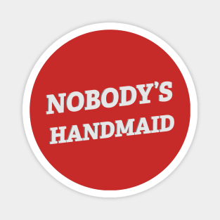 Nobody's Handmaid Magnet